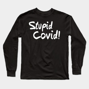 Stupid Covid Long Sleeve T-Shirt